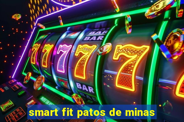 smart fit patos de minas